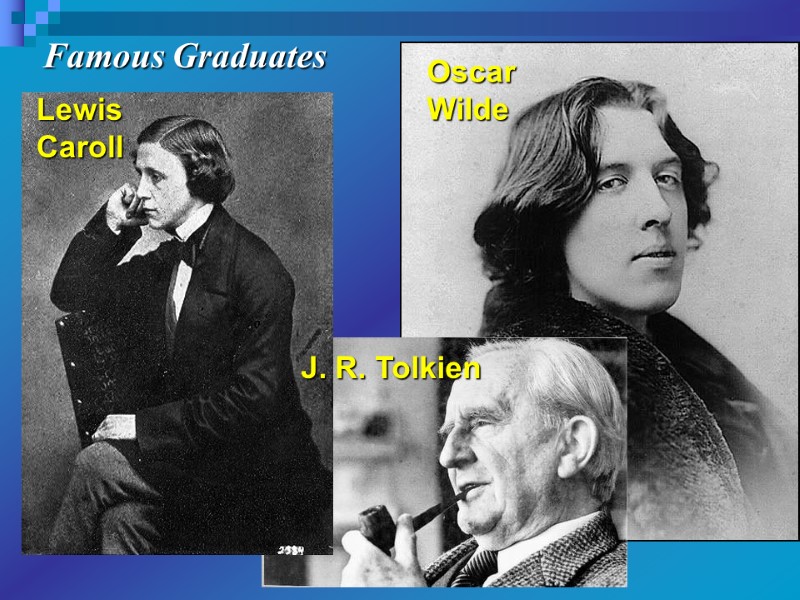 Lewis Caroll Oscar Wilde J. R. Tolkien Famous Graduates